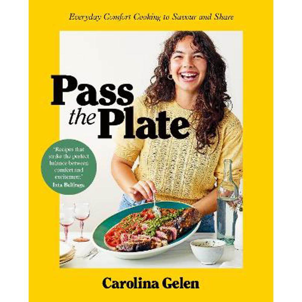 Pass the Plate: Everyday Comfort Cooking to Savour and Share (Hardback) - Carolina Gelen